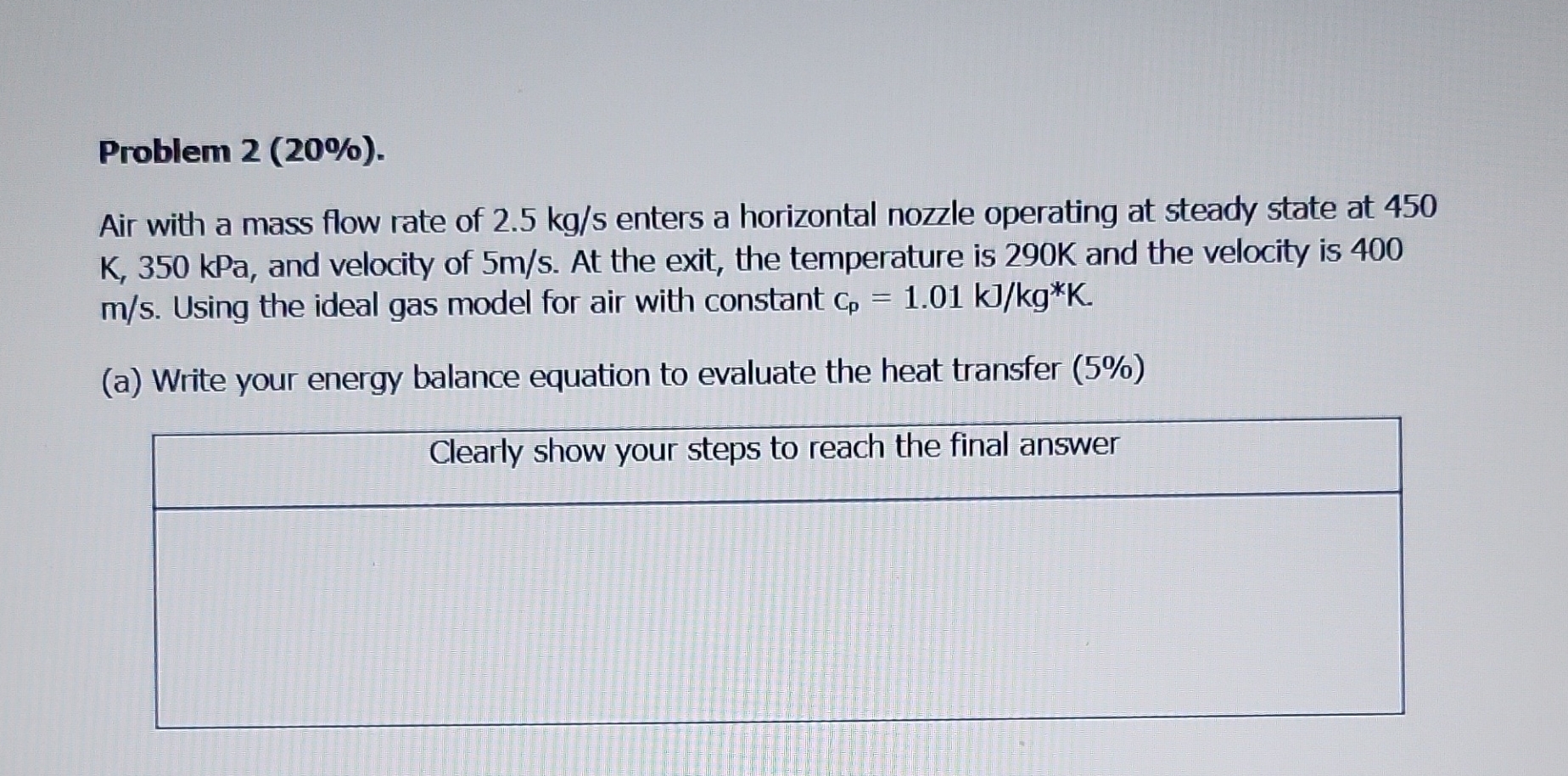 Problem 2 ( 2 0 % ) . Air with a mass flow rate