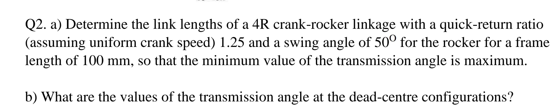 Q 2 . a ) Determine the link lengths of a 4 R