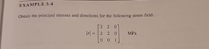EXAMPLE 3 . 4 Obrain the principal stresses and