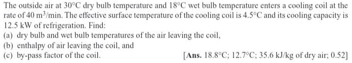 The outside air at 3 0 C dry bulb temperature and