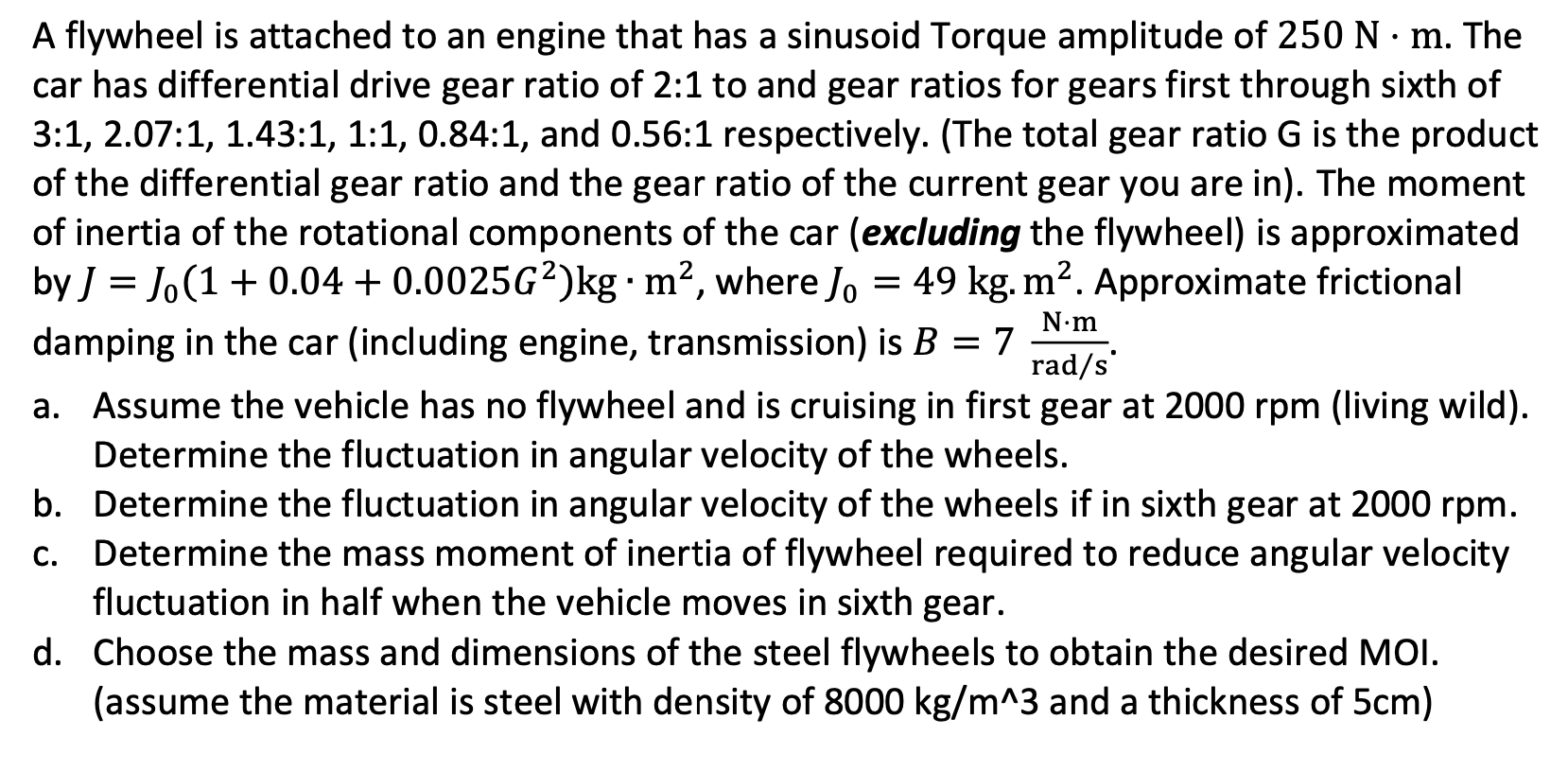 A flywheel is attached to an engine that has a