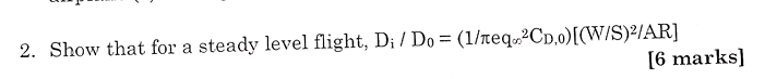 Show that for a steady level flight, D i D 0 = (