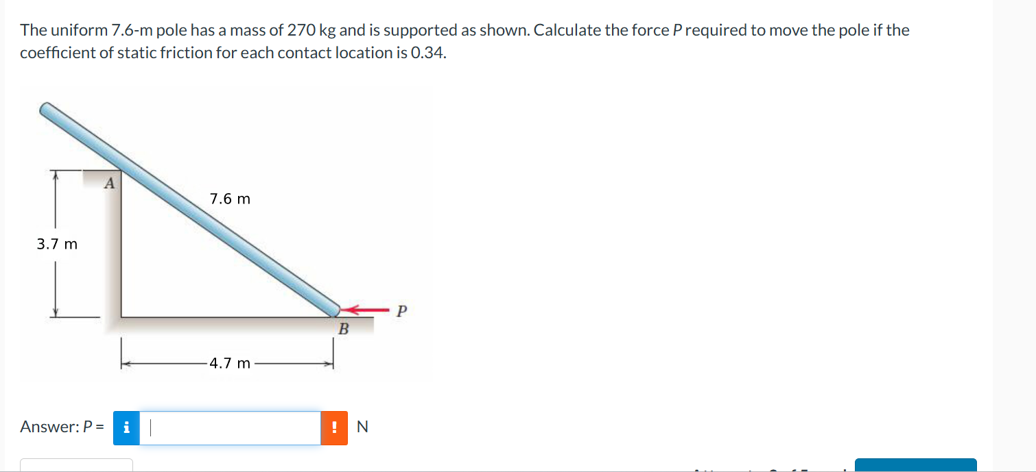The uniform 7 . 6 - m pole has a mass of 2 7 0 kg