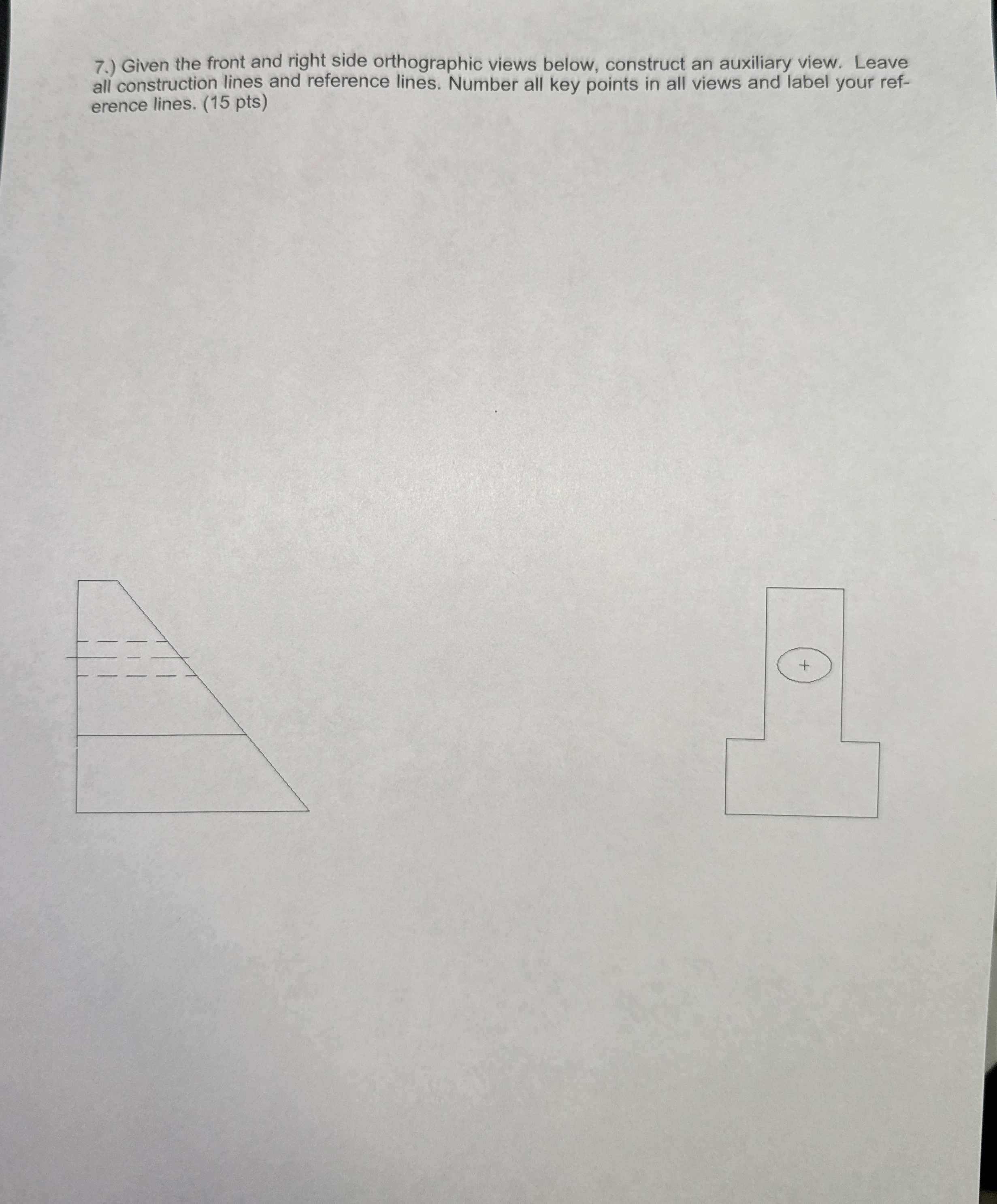 7 . ) Given the front and right side orthographic