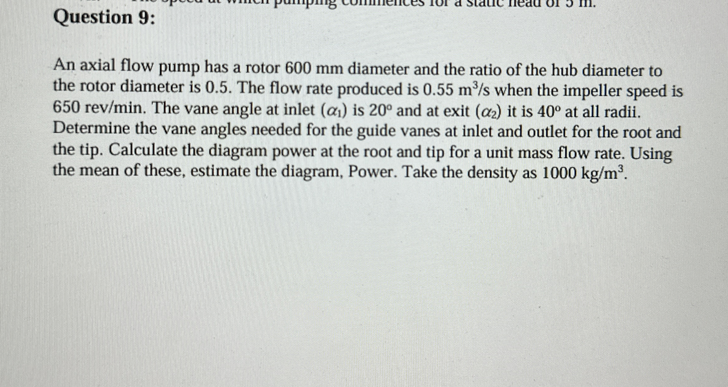 Question 9 : An axial flow pump has a rotor 6 0 0
