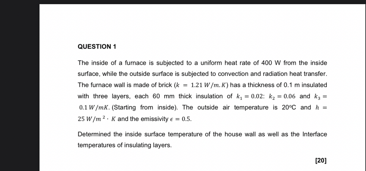 QUESTION 1 The inside of a furnace is subjected