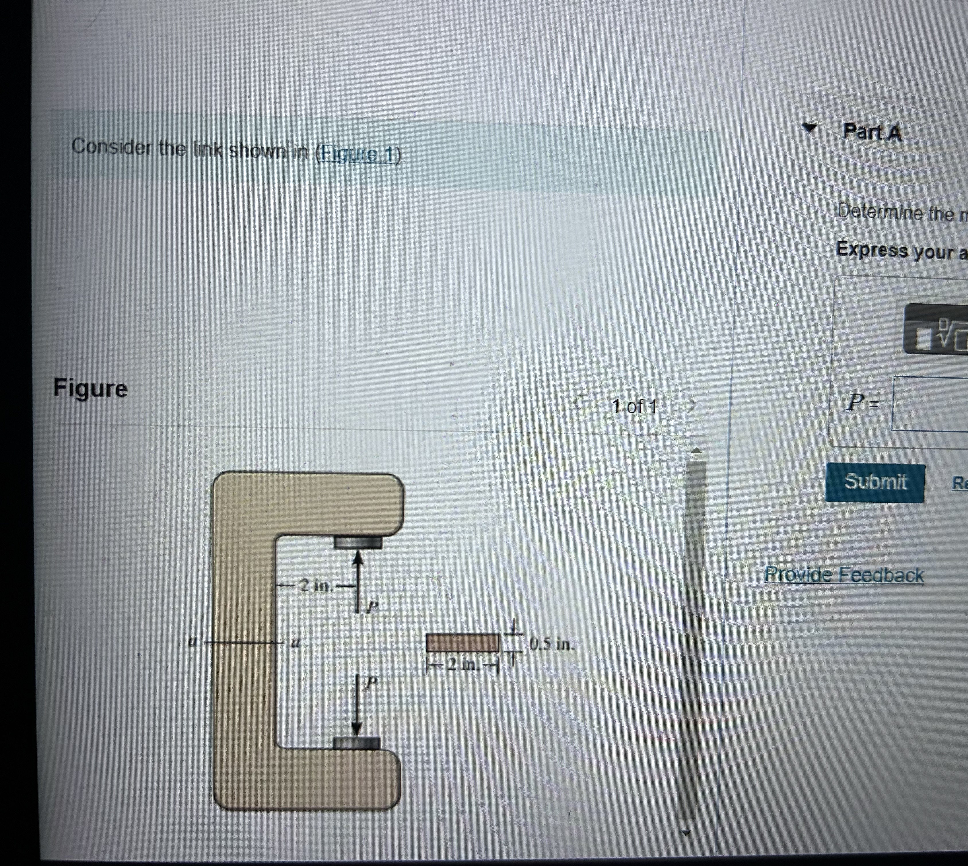 Part A Determine the magnitude of the load P that