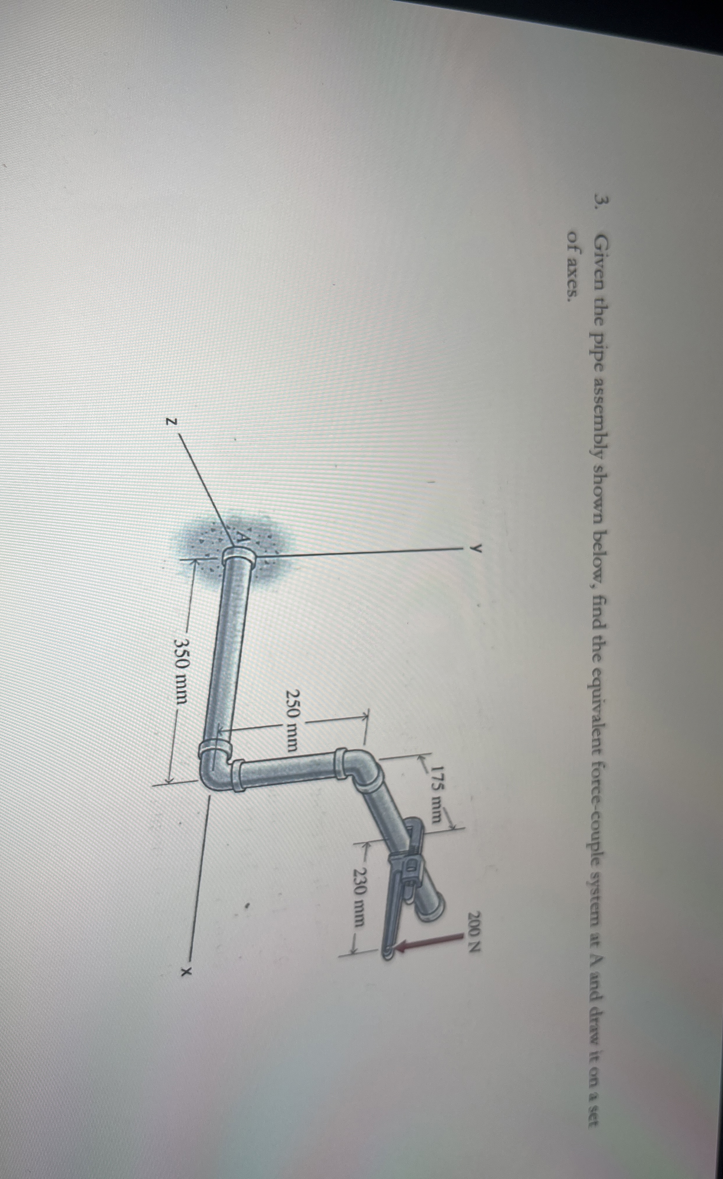 Given the pipe assembly shown below, find the