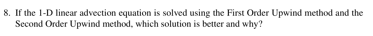 8 . If the 1 - D linear advection equation is