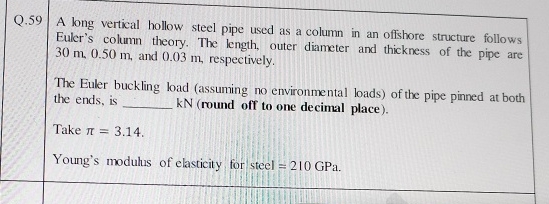 Q . 5 9 A long vertical hollow steel pipe used as