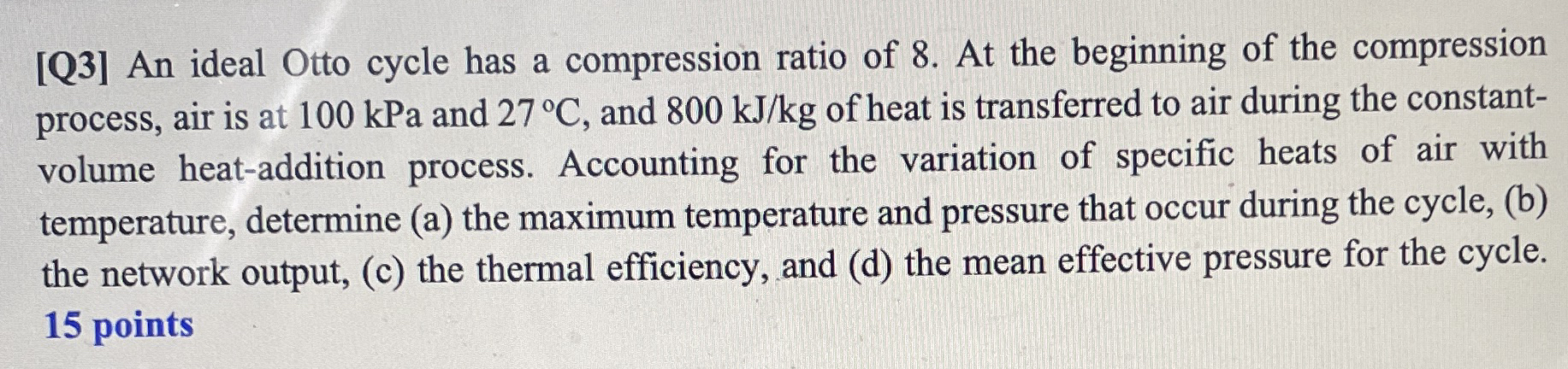 [ Q 3 ] An ideal Otto cycle has a compression