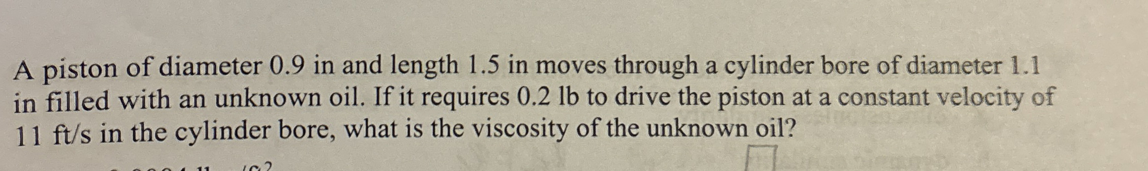 A piston of diameter 0 . 9 in and length 1 . 5 in