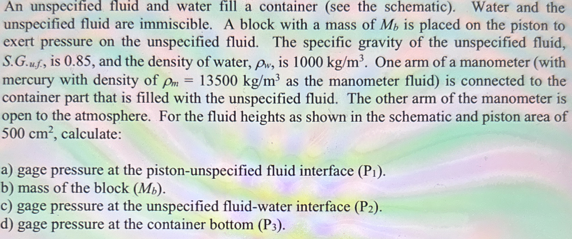 An unspecified fluid and water fill a container (