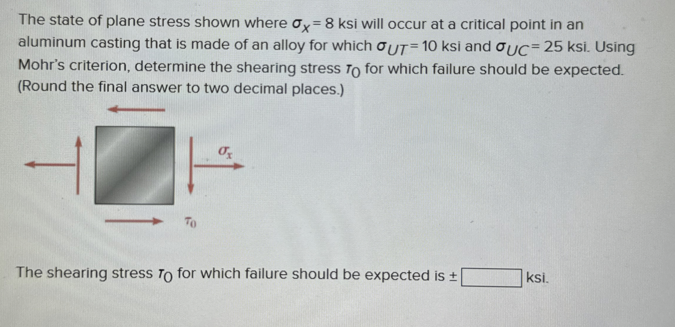 The state of plane stress shown where x = 8 ksi
