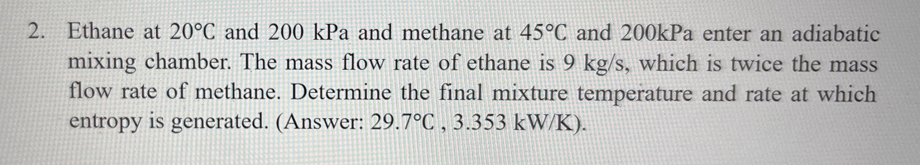 Ethane at 2 0 C and 2 0 0 kPa and methane at 4 5
