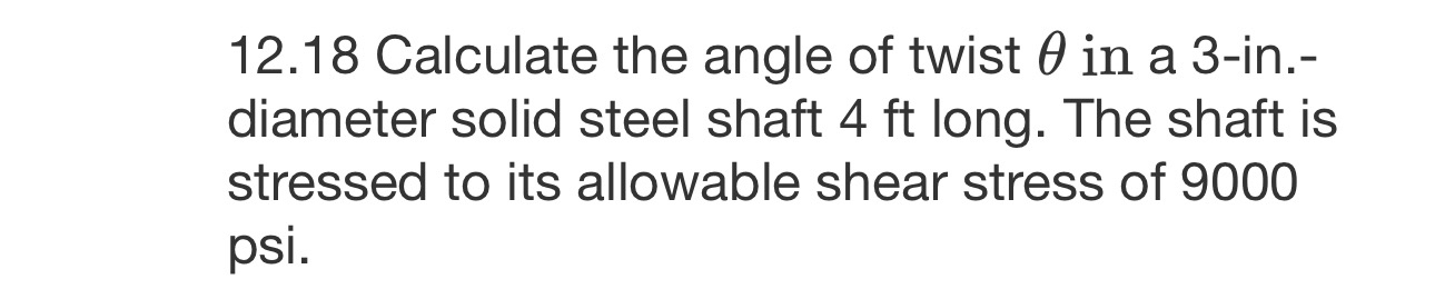1 2 . 1 8 Calculate the angle of twist in a 3 -