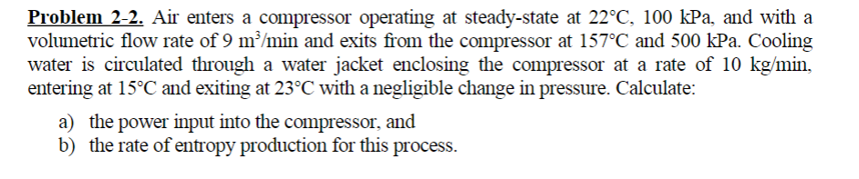 Problem 2 - 2 . Air enters a compressor operating
