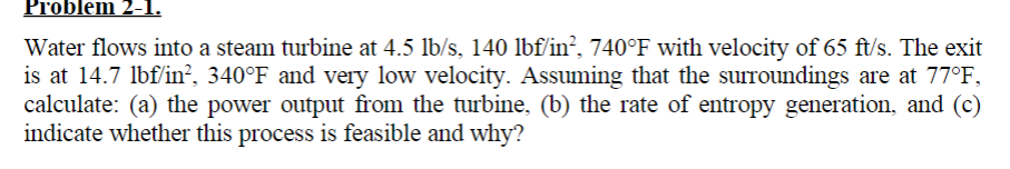 Water flows into a steam turbine at 4 . 5 l b s ,