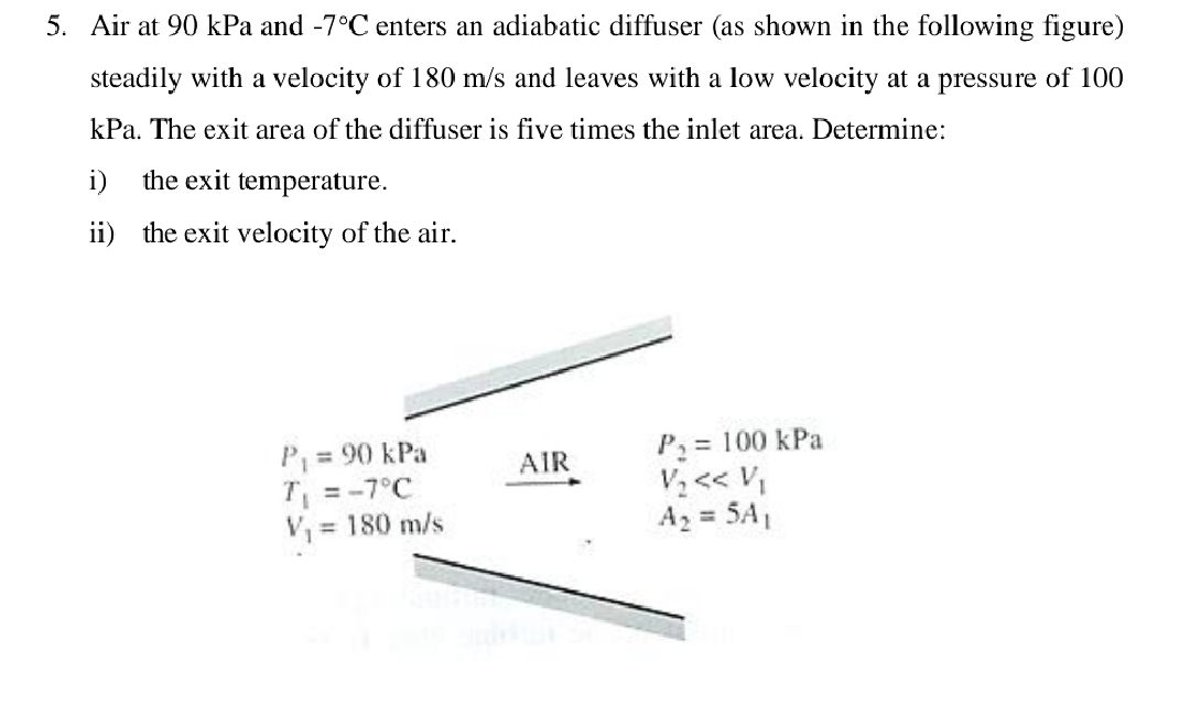 Air at 9 0 kPa and - 7 C enters an adiabatic