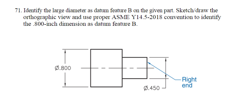 7 1 . Identify the large diameter as datum