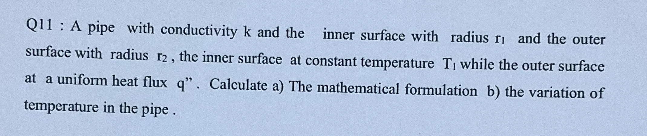 Q 1 1 : A pipe with conductivity k and the inner