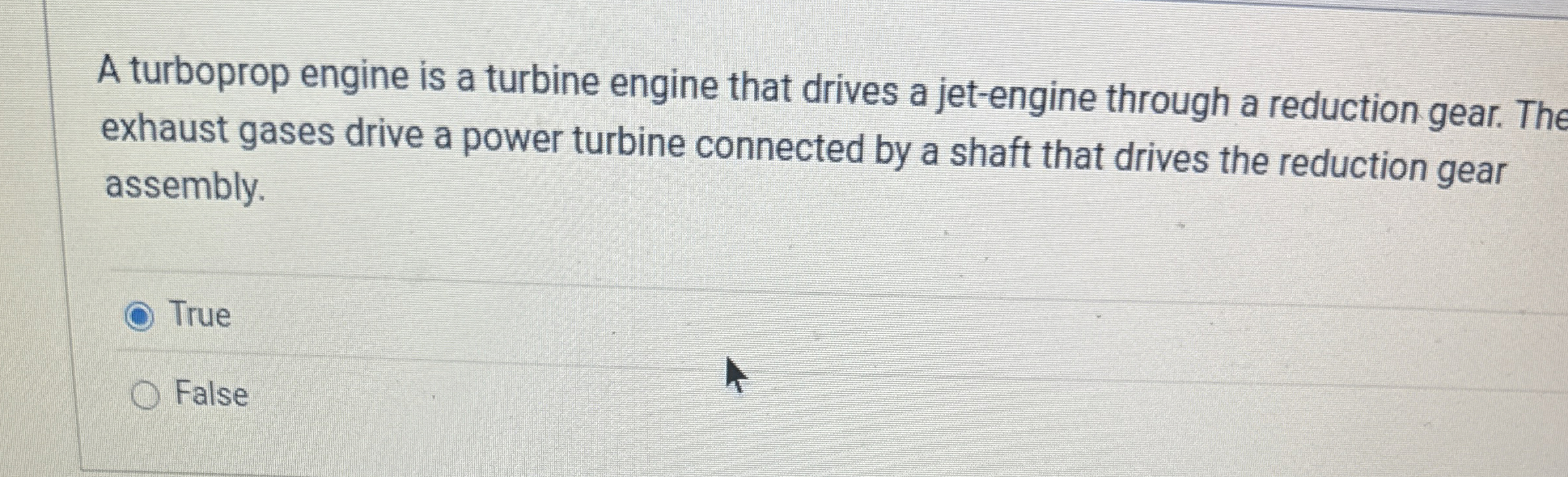 A turboprop engine is a turbine engine that