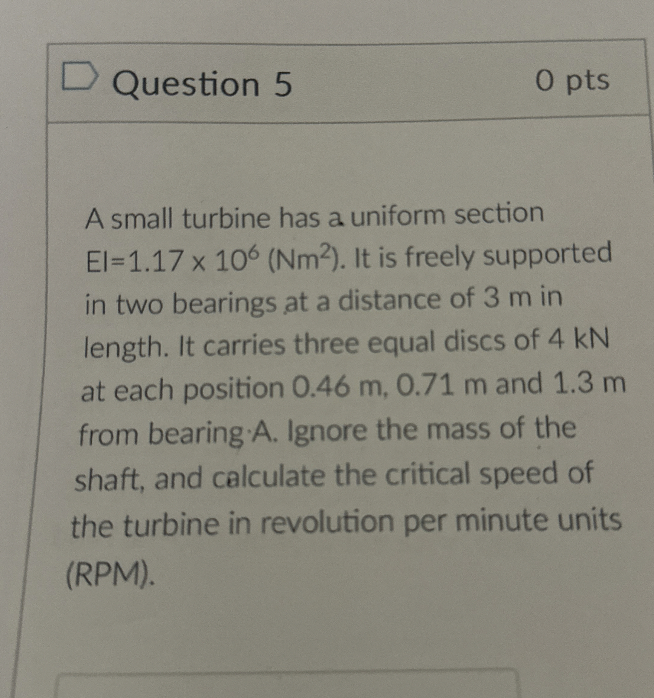 Question 5 0 pts A small turbine has a uniform