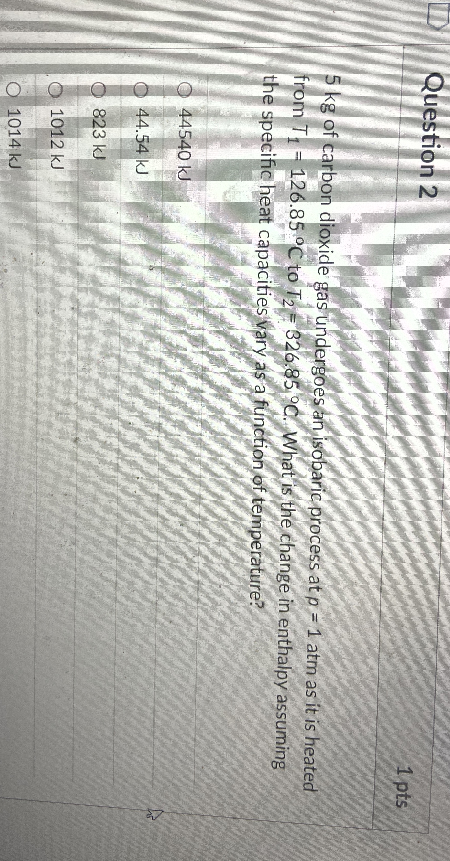 Question 2 1 pts 5 kg of carbon dioxide gas