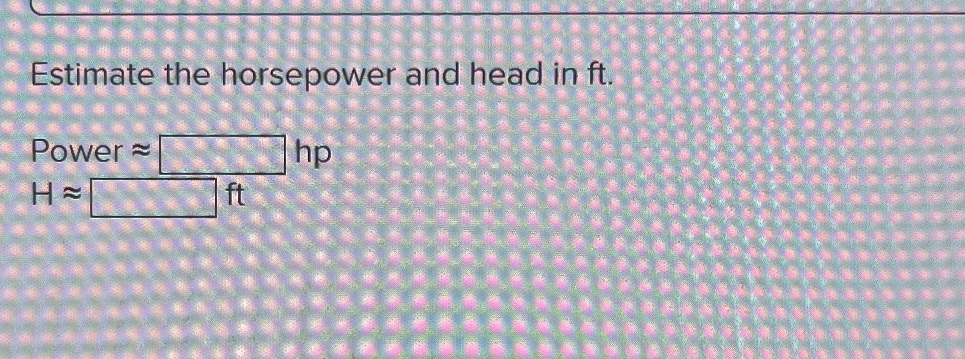 ! Required information A centrifugal pump has d 1
