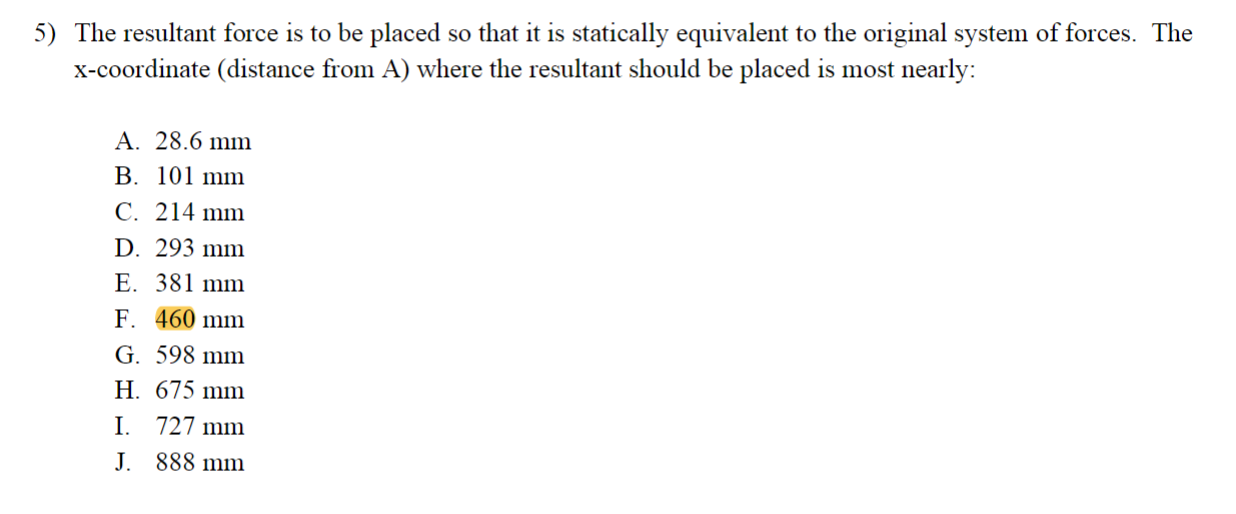 5 ) The resultant force is to be placed so that