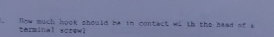 How much hook should be in contact with the head