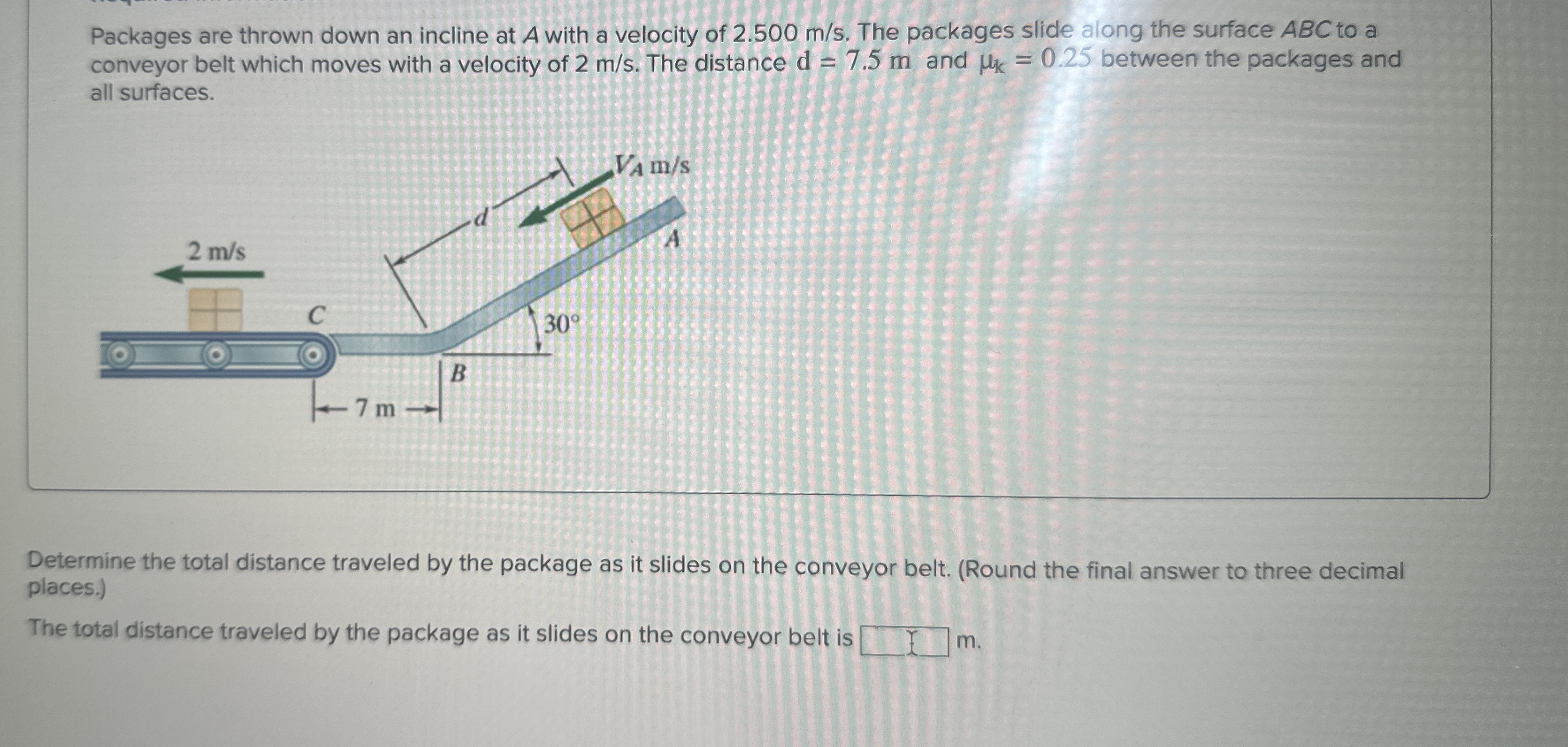 Packages are thrown down an incline at A with a