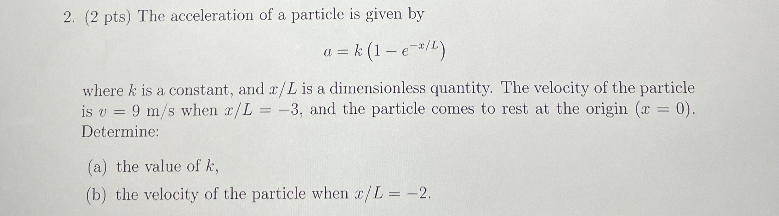 ( 2 pts ) The acceleration of a particle is given