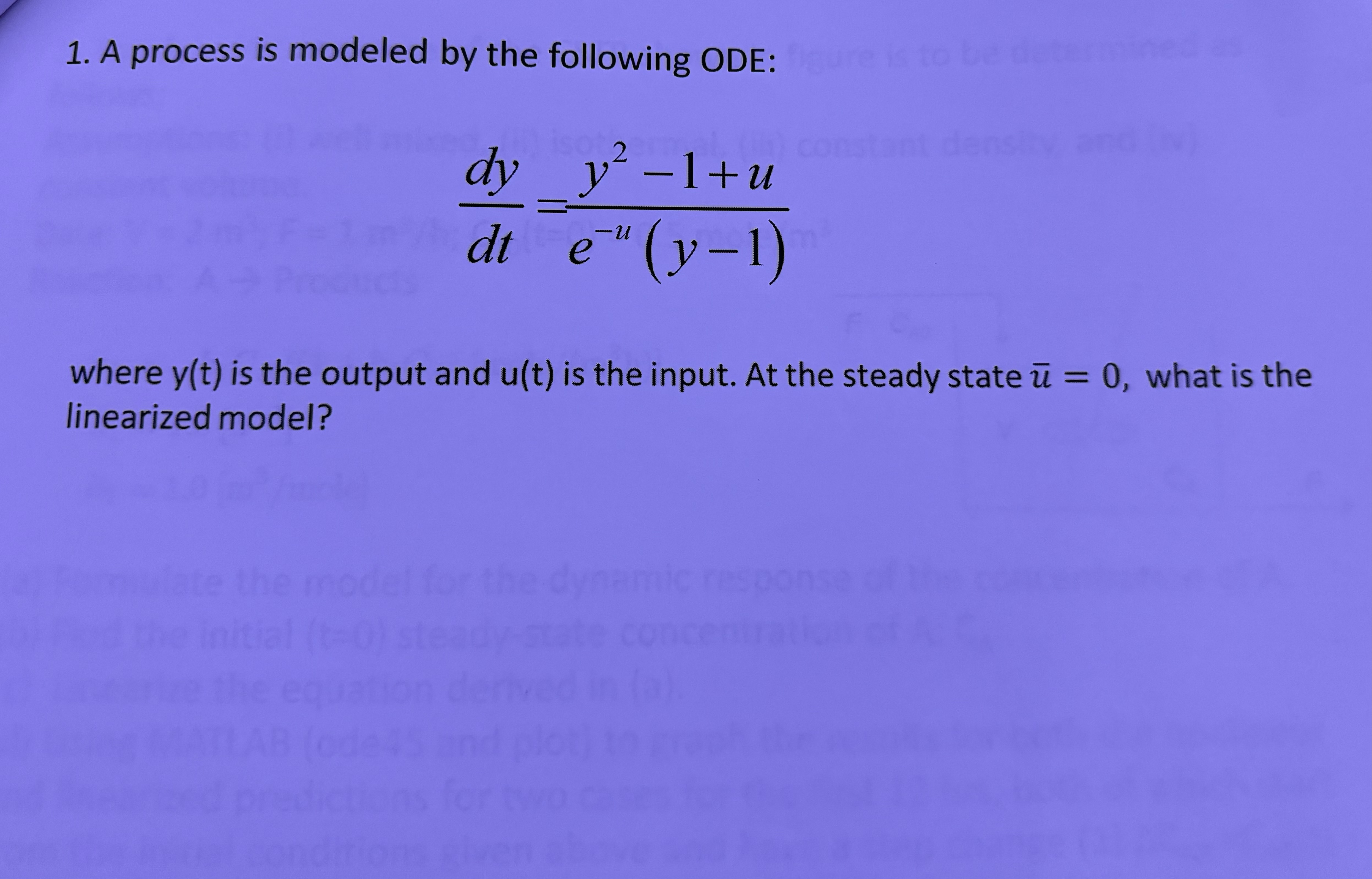 A process is modeled by the following ODE: d y d