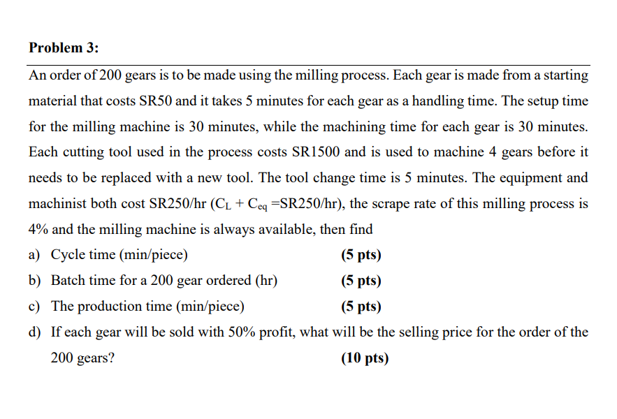 Problem 3 : An order of 2 0 0 gears is to be made