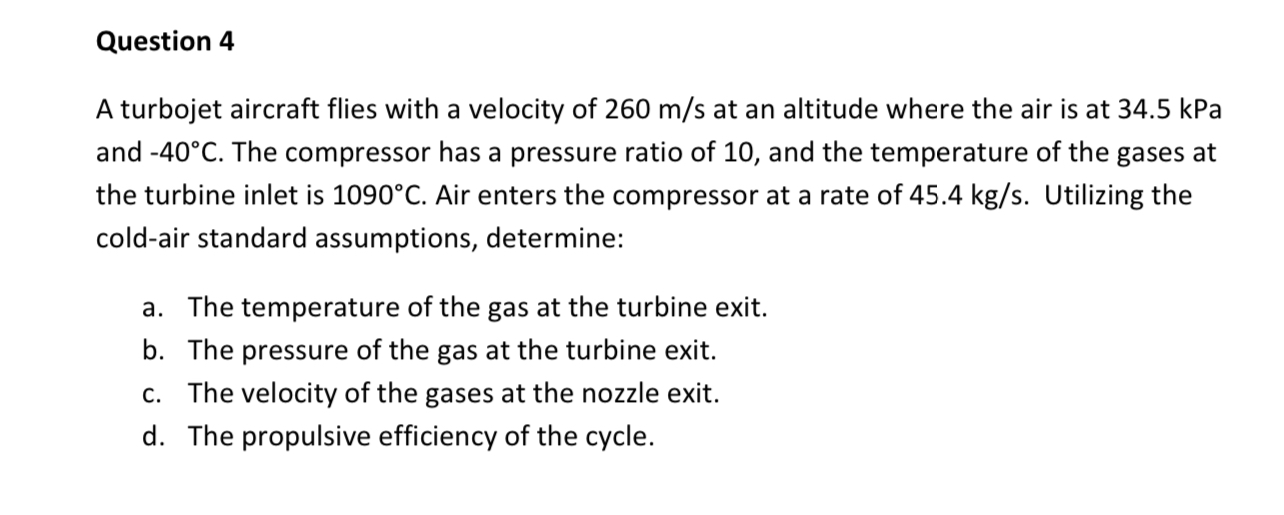 Question 4 A turbojet aircraft flies with a