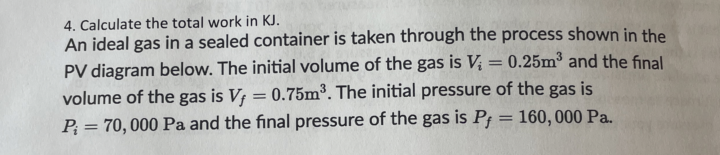 Calculate the total work in KJ . An ideal gas in