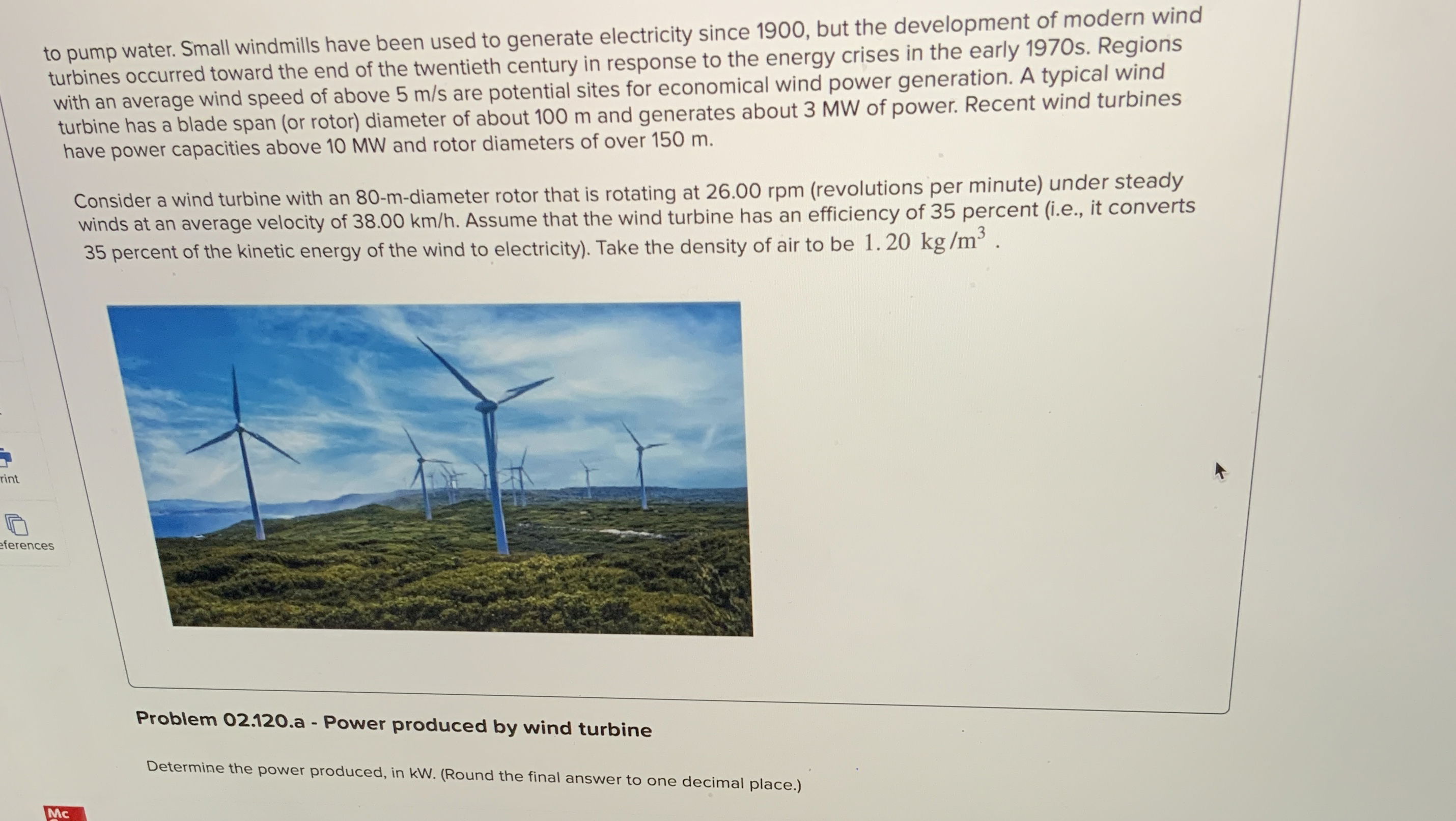 to pump water. Small windmills have been used to