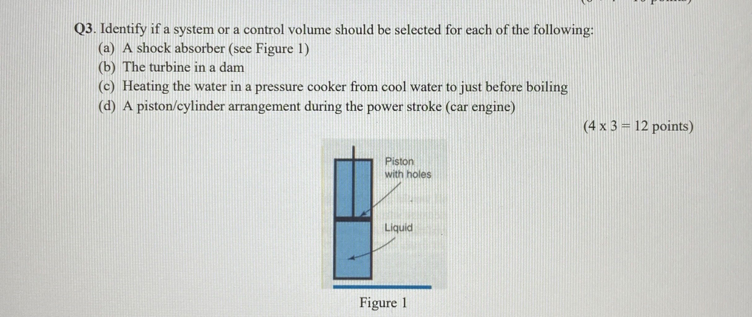 Q 3 . Identify if a system or a control volume