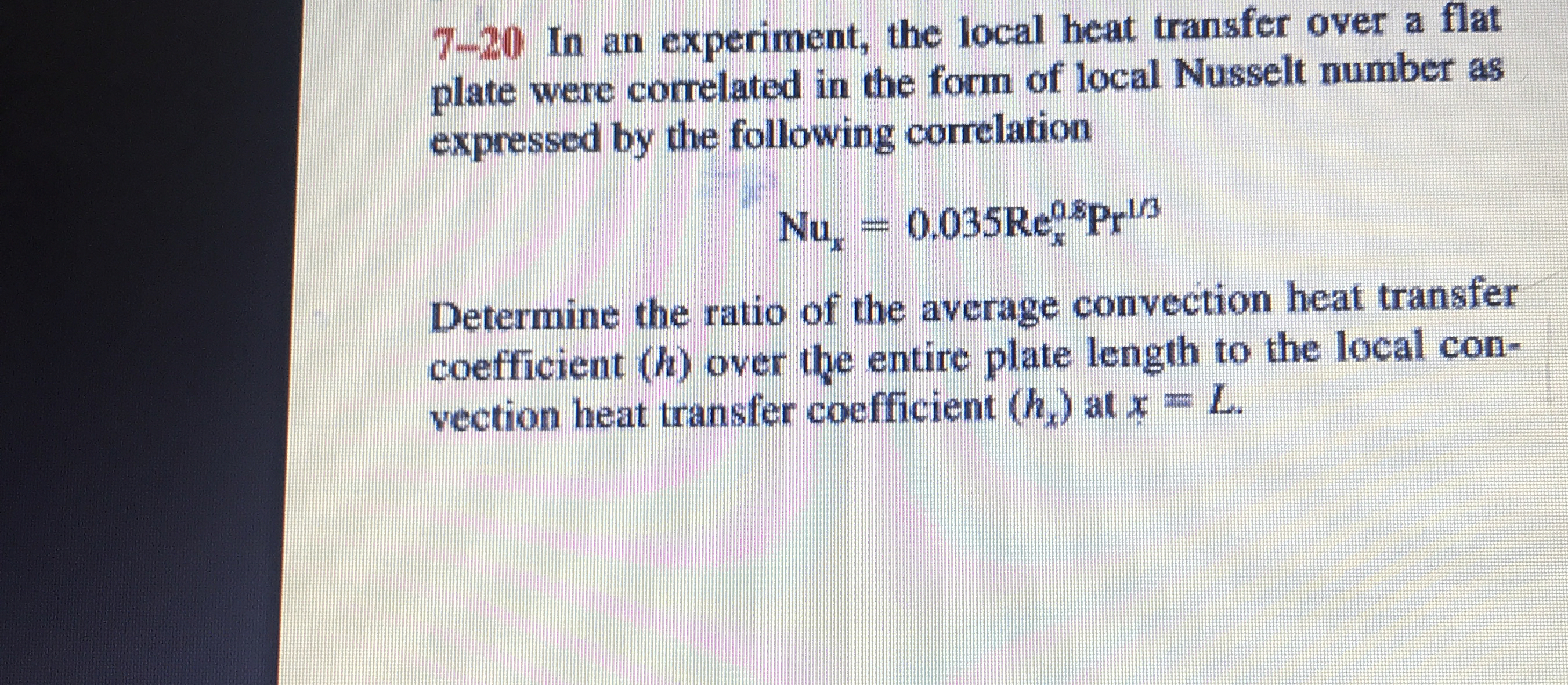7 - 2 0 In an experiment, the local heat transfer
