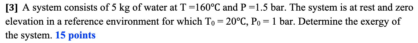 [ 3 ] A system consists of 5 kg of water at T = 1