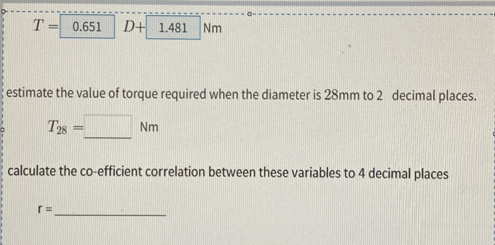 T = 0 . 6 5 1 , D + 1 . 4 8 1 N m estimate the