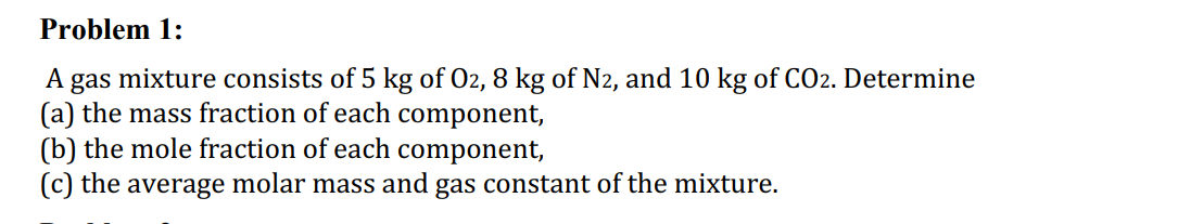 Problem 1 : A gas mixture consists of 5 kg of \ (