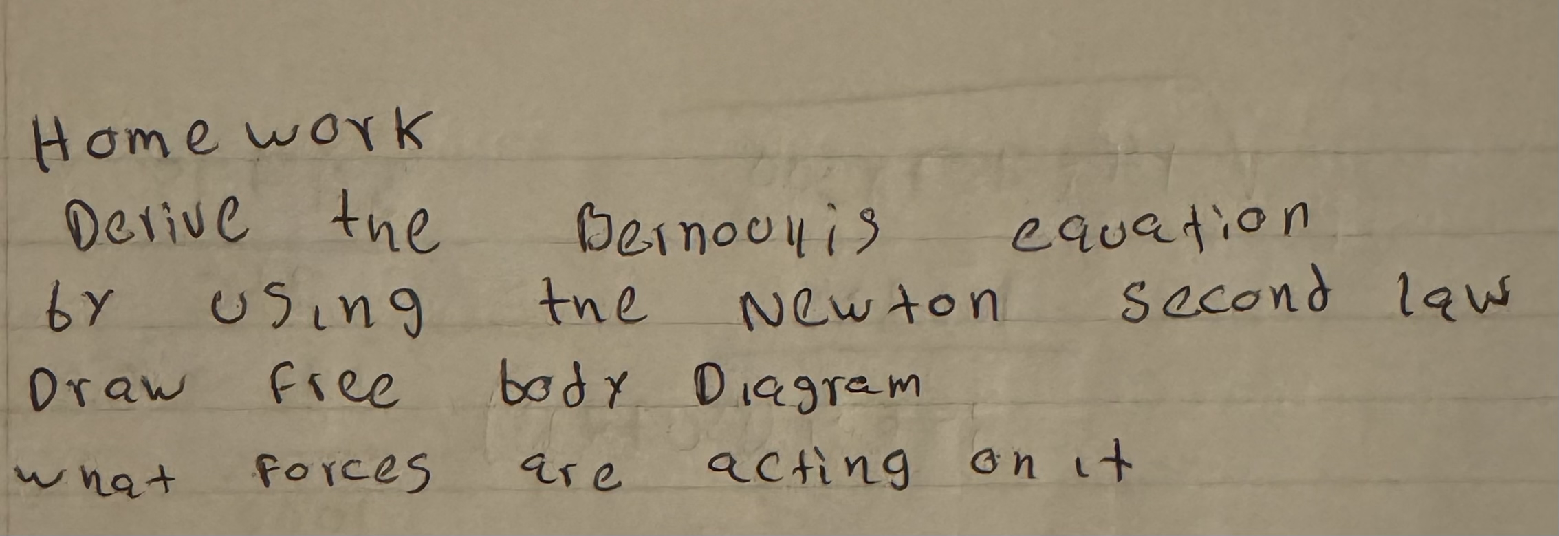 Home work Derive the Bernoullis equation by using