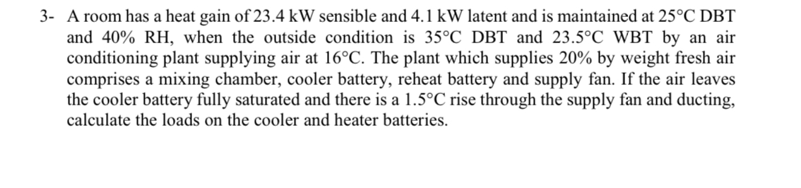 3 - A room has a heat gain of 2 3 . 4 kW sensible