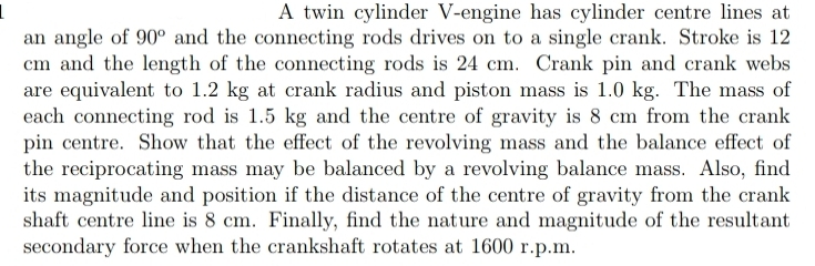 A twin cylinder V - engine has cylinder centre