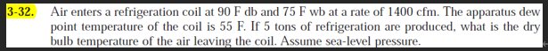 3 - 3 2 . Air enters a refrigeration coil at 9 0