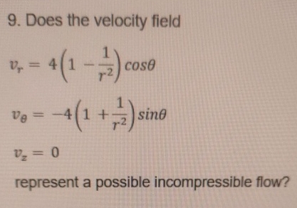 Does the velocity field v r = 4 ( 1 - 1 r 2 ) c o