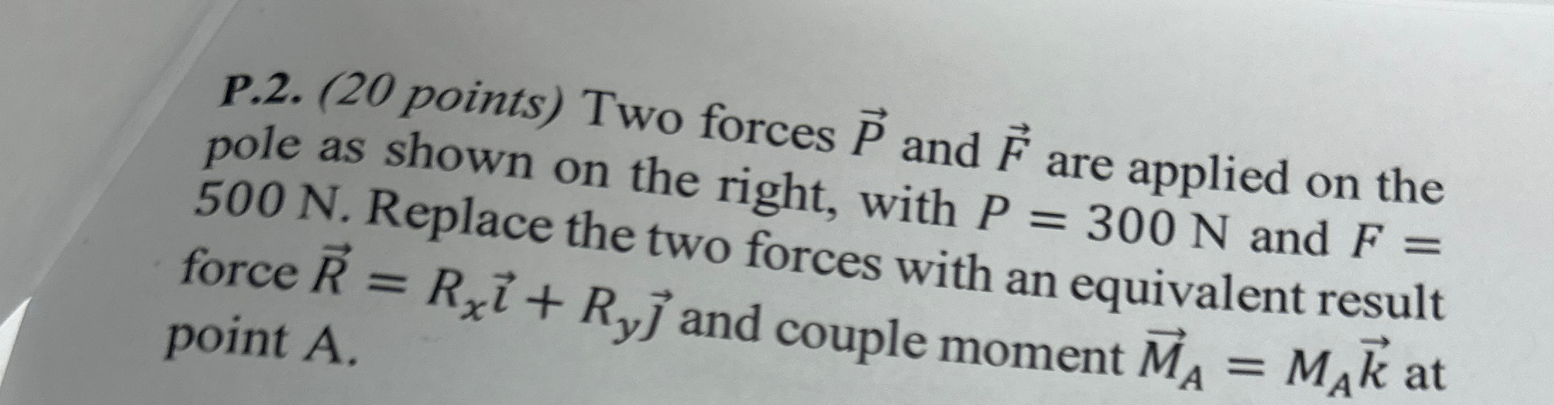P . 2 . ( 2 0 points ) Two forces vec ( P ) and