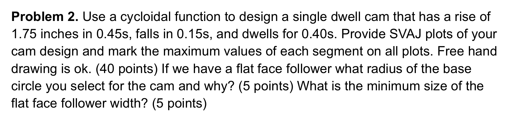 Problem 2 . Use a cycloidal function to design a